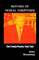 Rhymes of Moral Turpitude: The Trump Poems: Year Two 0997077352 Book Cover