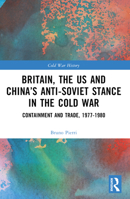 Britain, the Us and China's Anti-Soviet Stance in the Cold War: Containment and Trade, 1977-1980 1032486619 Book Cover