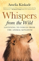 Whispers from the Wild: Listening to Voices from the Animal Kingdom 1608683966 Book Cover