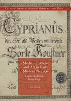 Medicine, Magic and Art in Early Modern Norway: Conceptualizing Knowledge 113746741X Book Cover