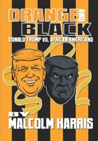 Orange and Black: Donald Trump Vs. African Americans B0FRSTWYR7 Book Cover