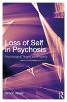 Loss of Self in Psychosis: Psychological Theory and Practice 1138680133 Book Cover