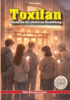 Toxifan - Handbuch der affektiven Verblödung: Besitzanspruch, Gatekeeping und Empörungsrituale als Gruppenritual (German Edition) 398578860X Book Cover