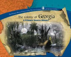 The Colony of Georgia (The Library of the Thirteen Colonies and the Lost Colony) 0823954749 Book Cover