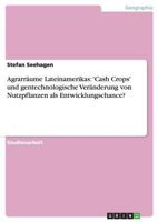 Agrarraume Lateinamerikas: 'Cash Crops' Und Gentechnologische Veranderung Von Nutzpflanzen ALS Entwicklungschance? 3656692602 Book Cover