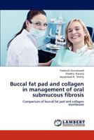 Buccal fat pad and collagen in management of oral submucous fibrosis 3659183075 Book Cover