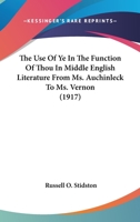 The Use Of Ye In The Function Of Thou In Middle English Literature From Ms. Auchinleck To Ms. Vernon (1917) 0548727554 Book Cover