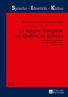 La langue française au Québec et ailleurs: Patrimoine linguistique, socioculture et modèles de référence (Sprache - Identität - Kultur) 3631670168 Book Cover