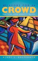 Flavors for a Crowd: Practical, Large Quantity Recipes 1452548102 Book Cover