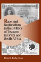 Race and Regionalism in the Politics of Taxation in Brazil and South Africa 0521816785 Book Cover
