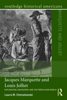 Jacques Marquette and Louis Jolliet: Exploration, Encounter, and the French New World 113881458X Book Cover