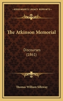 The Atkinson Memorial: Discourses 1164883143 Book Cover