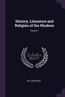 History, Literature and Religion of the Hindoos, Volume 1 1377414019 Book Cover