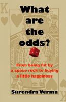 What are the odds?: From being hit by a space rock to buying a little happiness 1511785039 Book Cover
