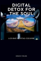 Digital Detox for the Soul: A 21-Day Mental Cleanse 9371346310 Book Cover