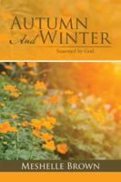 Autumn and Winter: Seasoned by God 1524620394 Book Cover