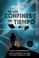 Los Elementales - EN LOS CONFINES DEL TIEMPO: Un viaje alucinante y revelador a los eones perdidos del tiempo (Spanish Edition) B08YDNLRZC Book Cover