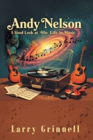 Andy Nelson: A Fond Look at His Life in Music B0H6R9DBD4 Book Cover
