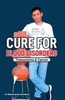 Cure For Blood Disorders: Thalassemia & Cancer 9355997019 Book Cover