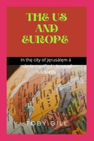The Us and Europe: In thę city of Jęrusа́lęm а́ mа́n is crucifięd - Jęsus of Nа́zа́ręth B0B8RG2C2G Book Cover