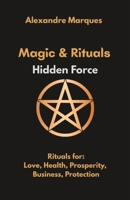 Magic & Rituals: Hidden Force B0F3V53V69 Book Cover