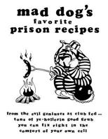 mad dogs favorite prison recipes 1463629095 Book Cover