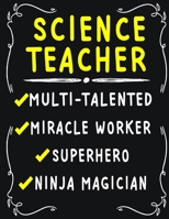Science Teacher Multi-Talented Miracle Worker Superhero Ninja Magician: Science Teacher Weekly Monthly 2020 Planner Organizer, Calendar Schedule, Inspirational Quotes Includes Quotes & Holidays 1706397461 Book Cover