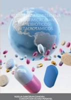 Resistencia Bacteriana a Los Antimicrobianos: Antibioticos Betalactamicos. 1471720055 Book Cover