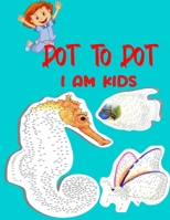 Dot To Dot I Am Kids: Testing and Fun Dot to Dot Puzzles for Kids, Toddlers, Boys and Girls Ages 8-10, 10-12 B08YN65FXM Book Cover