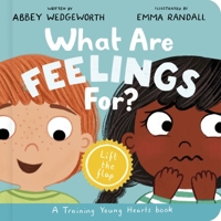What Are Feelings For? Board Book: A Lift-the-Flap Board Book (Christian behavior book for toddlers encouraging emotional health and resilience.) (Training Young Hearts) 1802543015 Book Cover