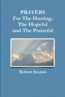 Prayers for the Hurting, the Hopeful and the Praiseful 1300863870 Book Cover