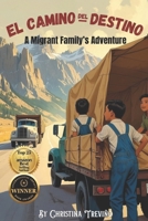 El Camino del Destino: A Migrant Family's Adventure B0FK3K6GYH Book Cover