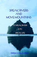 Speak Rivers and Move Mountains 1717142451 Book Cover