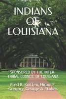 INDIANS OF LOUISIANA: SPONSORED BY THE INTER-TRIBAL COUNCIL OF LOUISIANA B08M7JBN99 Book Cover
