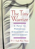 The Tiny Warrior: A Path To Personal Discovery & Achievement 0740733885 Book Cover