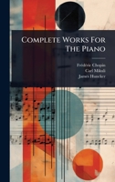Complete Works For The Piano 1024505790 Book Cover