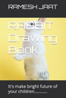 RABBIT Drawing Book: It's make bright future of your children............ B09STCDH4H Book Cover