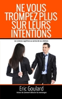 Ne vous trompez plus sur leurs intentions: Les sciences cognitives au service de vos relations 1490943463 Book Cover