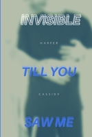 Invisible Till You Saw Me B095LFHM7N Book Cover