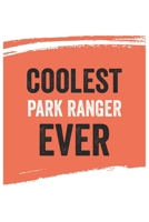 Coolest park ranger Ever Notebook, park rangers Gifts park ranger Appreciation Gift, Best park ranger Notebook A beautiful: Lined Notebook / ... park rangers , Gift for park ranger , Pers 1679383167 Book Cover