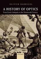 A History of Optics from Greek Antiquity to the Nineteenth Century 0198766955 Book Cover