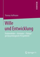 Wille Und Entwicklung: Problemfelder Konzepte Padagogisch-Psychologische Perspektiven 3658030402 Book Cover