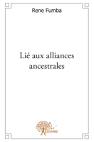 Lié aux alliances ancestrales (French Edition) 2332596453 Book Cover