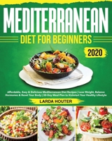 Mediterranean Diet for Beginners #2020: Affordable, Easy & Delicious Mediterranean Diet Recipes Lose Weight, Balance Hormones & Reset Your Body 30-Day Meal Plan to Kickstart Your Healthy Lifestyle 1701066246 Book Cover