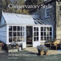 Conservatory Style : 100 Designs for Elegant Living 1840924454 Book Cover