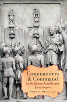 Commanders and Command in the Roman Republic and Early Empire 1469668688 Book Cover