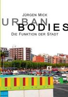 Urban Bodies: Die Funktion der Stadt 3743167468 Book Cover