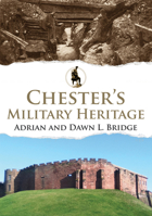 Chester's Military Heritage 1445699583 Book Cover