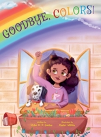 Goodbye, Colors!: Children's Picture Book 1649621213 Book Cover