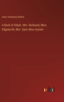 A Book of Sibyls. Mrs. Barbauld, Miss Edgeworth, Mrs. Opie, Miss Austen 3385326486 Book Cover